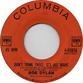 1963 Don't Think Twice, It's All Right-Bob Dylan-Columbia 4-42856 (B-side)